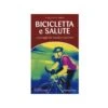 Libro Bicicletta E Salute Consigli Del Medico Shop - I Love BIke