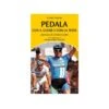 Pedala Con Il Cuore E Con La Testa Shop - I Love BIke Libreria -Shimanotoz Outlet libro pedala con il cuore e con la testa